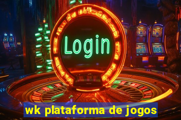 wk plataforma de jogos